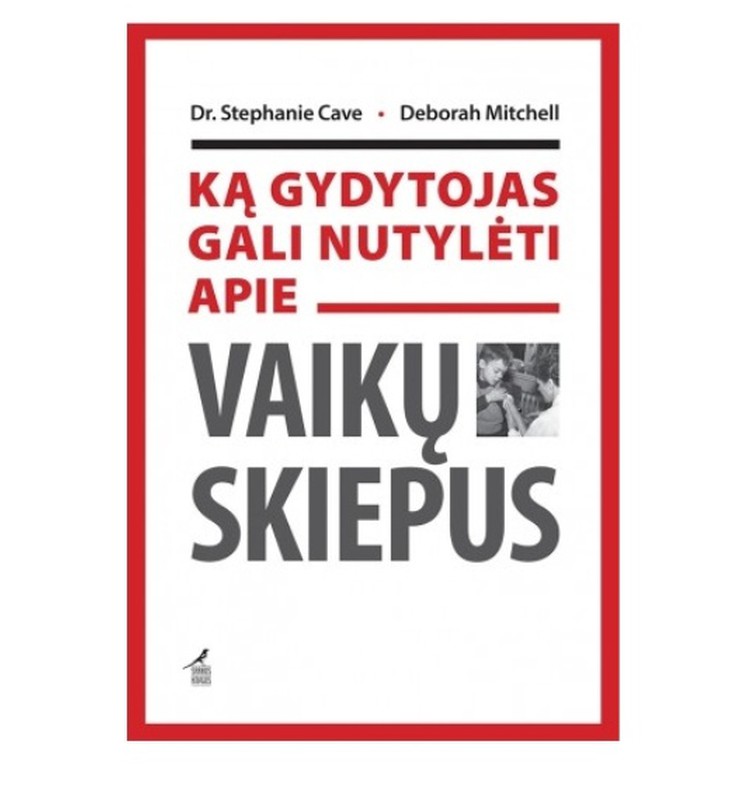 Kam atitenka knyga „Ką gydytojas gali nutylėti apie vaikų skiepus“