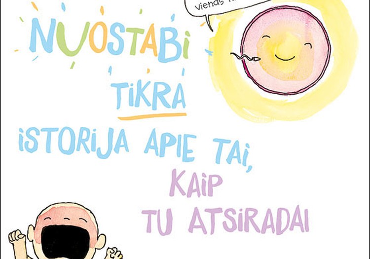 "Nuostabi tikra istorija apie tai, kaip tu atsiradai" atitenka...