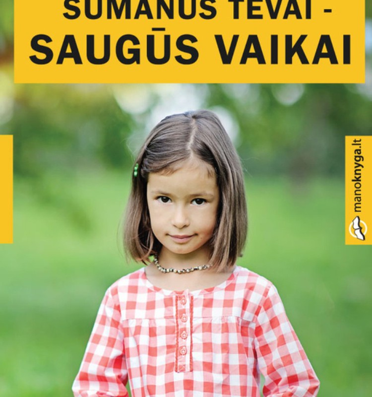 Kam atitenka knyga "Sumanūs tėvai - saugūs vaikai"?