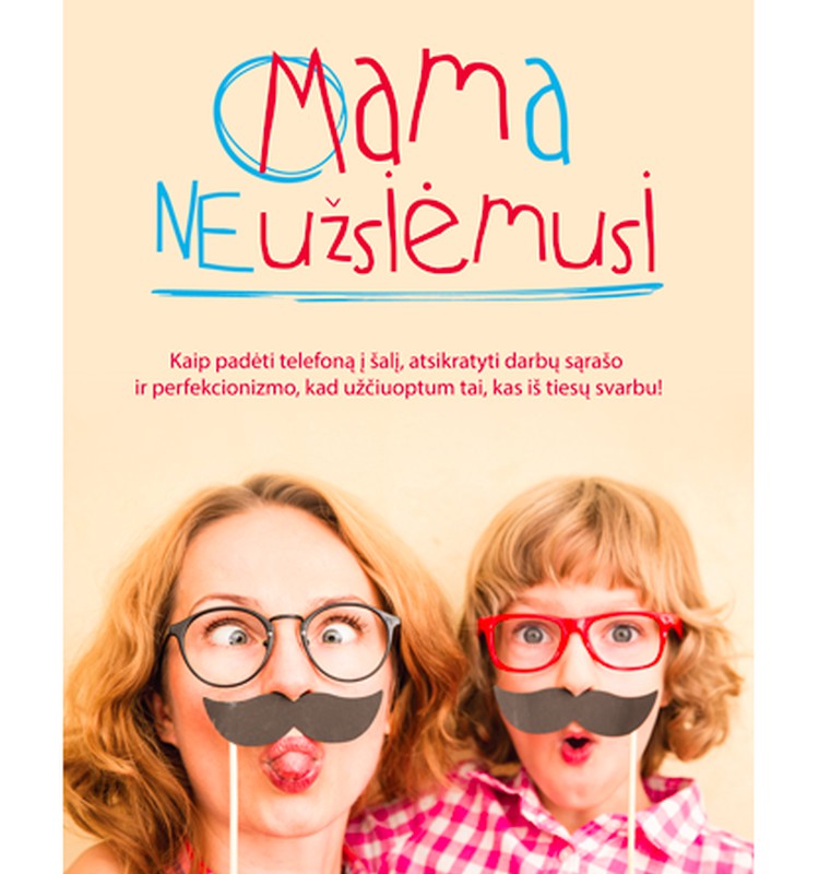 Laimėk knygą "Mama neužsiėmusi"