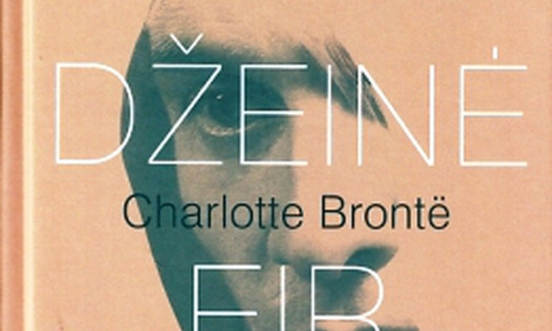 Charlotte Bronte - Džeinė Eir - įtraukianti meilės istorija (ne)romantikėms