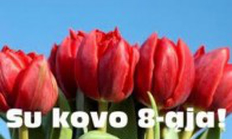 Ar švęsite Kovo 8-ąją?