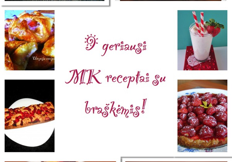 9 geriausi MK narių receptai su braškėmis!