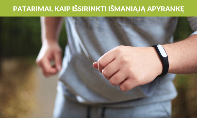Kaip išsirinkti išmaniąją apyrankę?