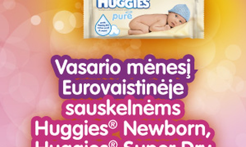 Vasarį "Eurovaistinėje" Huggies Newborn, Super Dry ir drėgnoms servetėlėms Pure taikoma iki 25 proc. nuolaida!