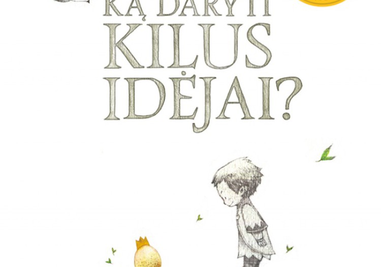Jūsų netikėčiausios idėjos arba kas laimi knygą "Ką daryti kilus idėjai?" 