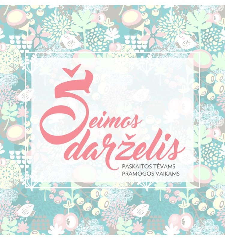 "Šeimos darželis" - paskaitos tėvams, pramogos vaikams