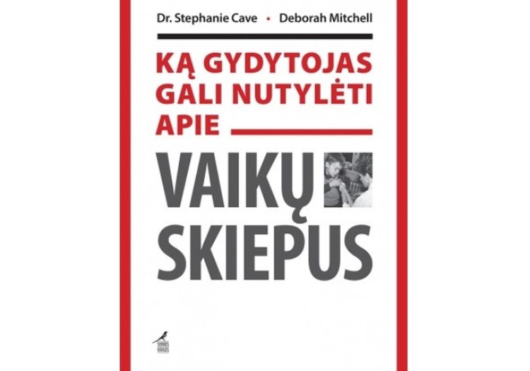 Kam atitenka knyga „Ką gydytojas gali nutylėti apie vaikų skiepus“